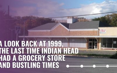 A Look Back at 1999, the Last Time Indian Head Had a Grocery Store and Bustling Times